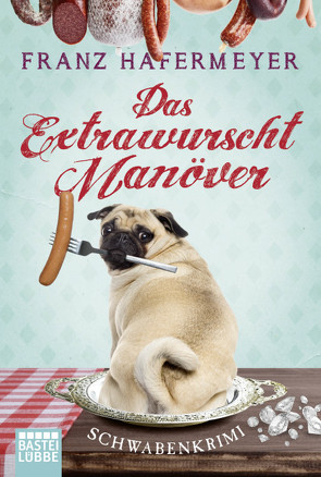 Das Extrawurscht-Manöver von Hafermeyer,  Franz