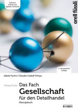 Das Fach Gesellschaft für den Detailhandel – Übungsbuch von Caduff,  Claudio, Fuchs,  Jakob