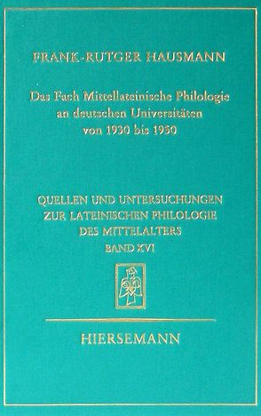 Das Fach Mittellateinische Philologie an deutschen Universitäten von 1930 bis 1950 von Hausmann,  Frank-Rutger