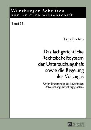 Das fachgerichtliche Rechtsbehelfssystem der Untersuchungshaft sowie die Regelung des Vollzuges von Firchau,  Lars