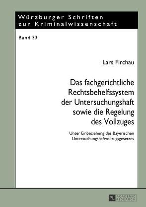 Das fachgerichtliche Rechtsbehelfssystem der Untersuchungshaft sowie die Regelung des Vollzuges von Firchau,  Lars