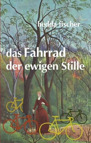 das Fahrrad der ewigen Stille von fischer,  hedda, Hautekeete,  Anne-Mie