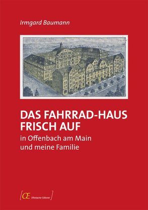 Das Fahrrad-Haus Frisch Auf in Offenbach am Main und meine Familie von Baumann,  Irmgard