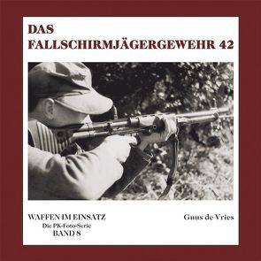 Das Fallschirmjägergewehr 42 von Vries,  Guus de