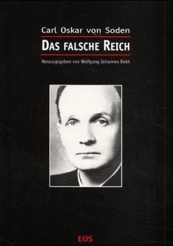 Das falsche Reich von Bekh,  Wolfgang J, Soden,  Carl O von