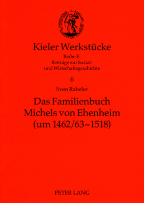 Das Familienbuch Michels von Ehenheim (um 1462/63-1518) von Rabeler,  Sven