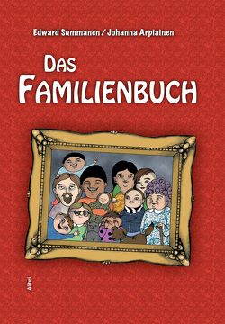 Das Familienbuch von Arpiainen,  Johanna, Liedtke,  Eno, Summanen,  Edward