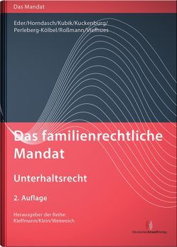 Das familienrechtliche Mandat – Unterhaltsrecht von Eder,  Thomas, Horndasch,  K.-Peter, Kubik,  Sebastian, Kuckenburg,  Bernd, Perleberg-Kölbel,  Renate, Roßmann,  Franz Thomas, Viefhues,  Wolfram