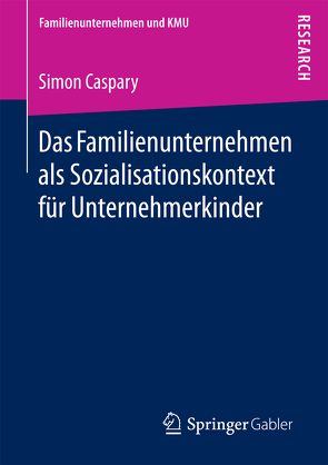 Das Familienunternehmen als Sozialisationskontext für Unternehmerkinder von Caspary,  Simon