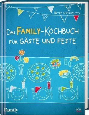 Das FAMILY-Kochbuch für Gäste und Feste von Wendland,  Bettina