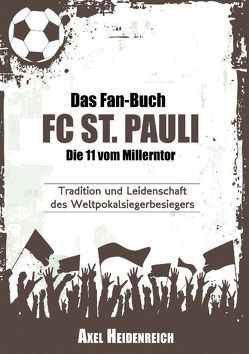 Das Fan-Buch FC St. Pauli – Die 11 vom Millerntor von Heidenreich,  Axel