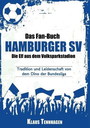 Das Fan-Buch Hamburger SV – Die Elf aus dem Volksparkstadion von Benedict,  A.W.