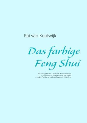 Das farbige Feng Shui von Koolwijk,  Kai van