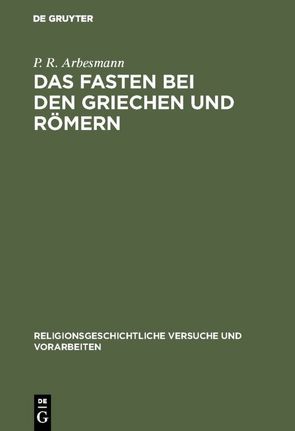 Das Fasten bei den Griechen und Römern von Arbesmann,  P. R.