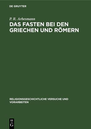 Das Fasten bei den Griechen und Römern von Arbesmann,  P. R.