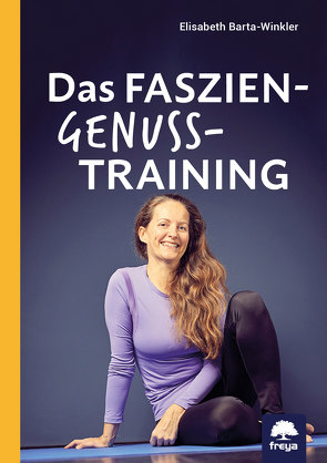 Das Faszien-Genuss-Training von Dr.in iur. Barta-Winkler,  Elisabeth