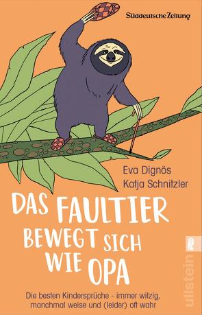 Das Faultier bewegt sich wie Opa von Dignös,  Eva, Schnitzler,  Katja