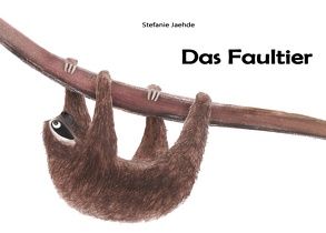 Das Faultier von Jaehde,  Stefanie