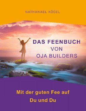 Das Feenbuch von OJA Builders von Kögel,  Nathanael