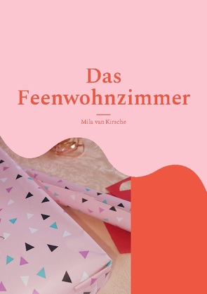 Das Feenwohnzimmer von van Kirsche,  Mila