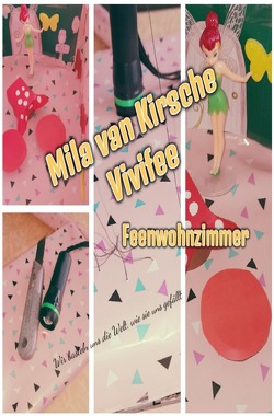 Das Feenwohnzimmer / Vivifee von Kirsche,  Mila van