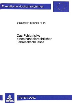 Das Fehlerrisiko eines handelsrechtlichen Jahresabschlusses von Piotrowski-Allert,  Susanne