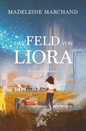 Das Feld von Liora von Marchand,  Madeleine