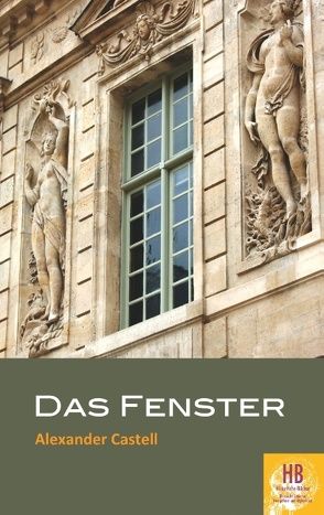 Das Fenster von Castell,  Alexander, Frey,  Peter M.