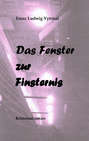 Das Fenster zur Finsternis von Vytrisal,  Franz Ludwig