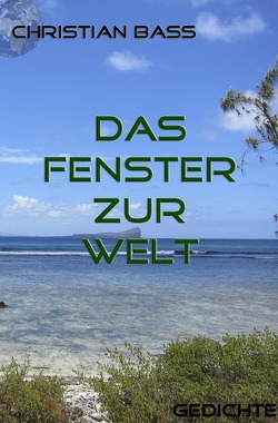 Das Fenster zur Welt von Bass,  Christian