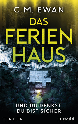 Das Ferienhaus – Und du denkst, du bist sicher von Ewan,  C.M., Stratthaus,  Bernd