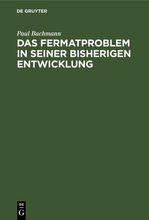 Das Fermatproblem in seiner bisherigen Entwicklung von Bachmann,  Paul