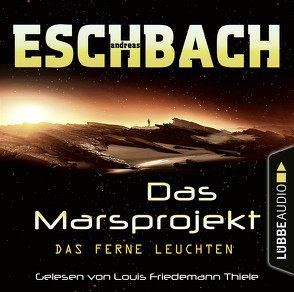 Das ferne Leuchten von Eschbach,  Andreas, Thiele,  Louis Friedemann
