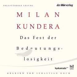 Das Fest der Bedeutungslosigkeit von Aumüller,  Uli, Koch,  Sebastian, Kundera,  Milan