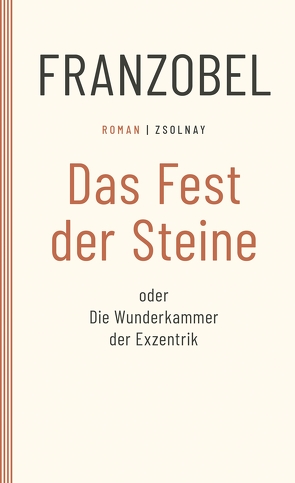 Das Fest der Steine oder Die Wunderkammer der Exzentrik von Franzobel