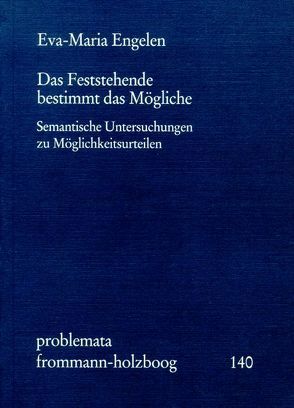 Das Feststehende bestimmt das Mögliche von Engelen,  Eva-Maria, Holzboog,  Eckhart