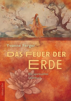 Das Feuer der Erde von Ferger,  Yvonne