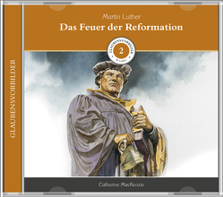 Das Feuer der Reformation (MP3-Hörbuch) von Kopp,  Daniel, Mackenzie,  Catherine