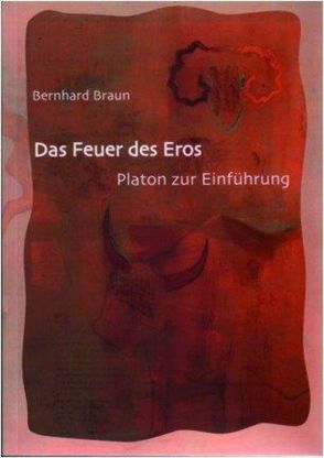 Das Feuer des Eros von Braun,  Bernhard