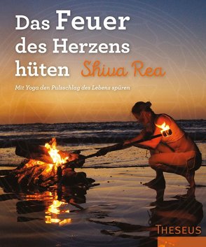 Das Feuer des Herzens hüten von Rea,  Shiva