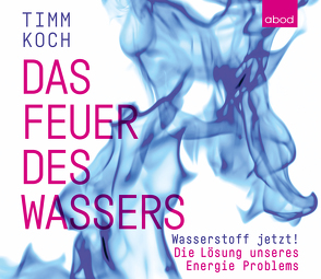 Das Feuer des Wassers von Koch,  Timm, Kühn,  Robert Gregor