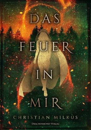 Das Feuer in mir von Milkus,  Christian