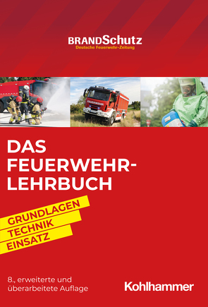 Das Feuerwehr-Lehrbuch von Beneke,  Nils, Blasczyk,  Alexander, Bräutigam,  Andreas, Feyrer,  Johannes, Fischer,  Ralf, Fischer,  Sebastian, Fiß,  Manfred, Herrmann,  Thomas, Himmelreich,  Uwe, Homrighausen,  Karsten, Hüsch,  Frank, Kappus,  Stefan, Kircher,  Frieder, Kunkel,  Bernhard, Mezger,  Jörg, Oppermann,  Stefan, Ott,  Volker, Pelzl,  Tim, Pulm,  Markus, Reick,  Michael, Ridderbusch,  Meike, Rudlof,  Andreas, Savinsky,  Godo, Spielvogel,  Christian, Thorns,  Jochen, Thrien,  Klaus, Unger,  Jan Ole, Warmbier,  Jürgen, Weich,  Andreas, Weich,  Rüdiger, Wickert,  Lucia, Wöhrle,  Christoph