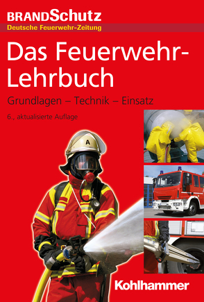 Das Feuerwehr-Lehrbuch von Beneke,  Nils, Blasczyk,  Alexander, Bräutigam,  Andreas, Feyrer,  Johannes, Fischer,  Ralf, Fischer,  Sebastian, Fiß,  Manfred, Himmelreich,  Uwe, Homrighausen,  Karsten, Hüsch,  Frank, Kappus,  Stefan, Kircher,  Frieder, Kunkel,  Bernhard, Mezger,  Jörg, Oppermann,  Stefan, Ott,  Volker, Pelzl,  Tim, Pulm,  Markus, Reick,  Michael, Ridderbusch,  Meike, Rudlof,  Andreas, Savinsky,  Godo, Spielvogel,  Christian, Thorns,  Jochen, Thrien,  Klaus, Unger,  Jan Ole, von Kaufmann,  Florentin, Warmbier,  Jürgen, Weich,  Andreas, Weich,  Rüdiger, Wickert,  Lucia, Wöhrle,  Christoph