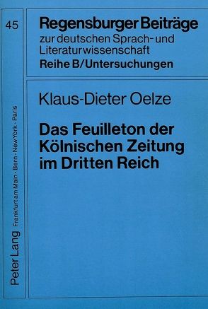 Das Feuilleton der Kölnischen Zeitung im Dritten Reich von Oelze,  Klaus-Dieter