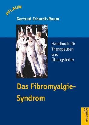 Das Fibromyalgiesyndrom. Handbuch für Therapeuten und Übungsleiter von Erhardt-Raum,  Gertrud