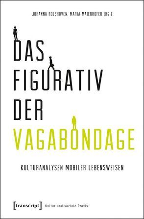 Das Figurativ der Vagabondage von Maierhofer,  Maria, Rolshoven,  Johanna