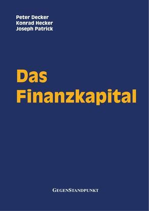 Das Finanzkapital von Decker,  Peter, Hecker,  Konrad, Patrick,  Joseph