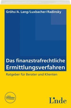 Das finanzstrafrechtliche Ermittlungsverfahren von Gröhs,  Bernhard, Lang,  Alexander, Luxbacher,  Bernd, Radinsky,  Orlin