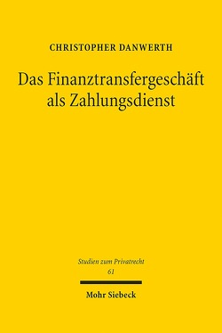 Das Finanztransfergeschäft als Zahlungsdienst von Danwerth,  Christopher